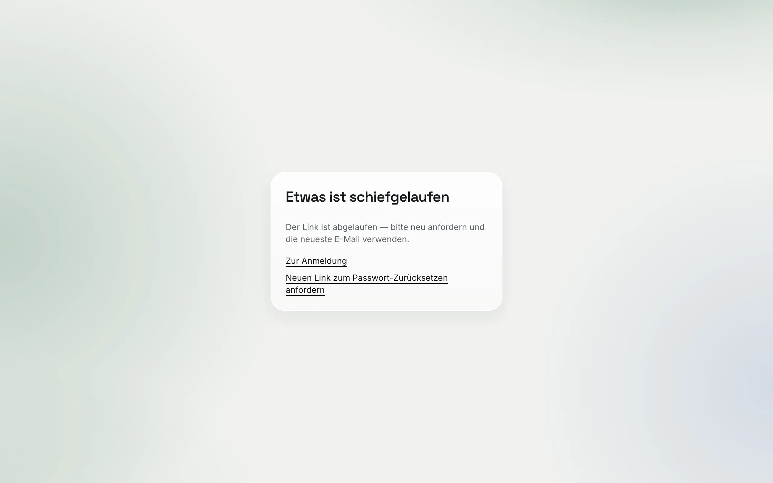 Fehlerseite „Etwas ist schiefgelaufen“ mit dem Hinweis, dass der Link abgelaufen ist, und den Links „Zur Anmeldung“ und „Neuen Link zum Passwort-Zurücksetzen anfordern“